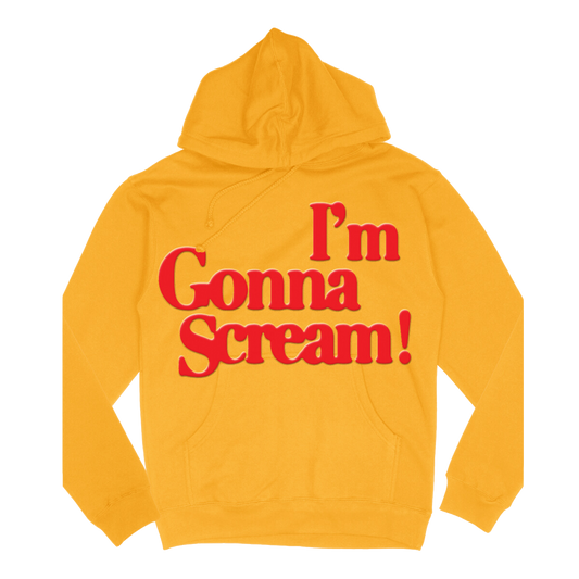 I'm Gonna Scream Hoodie